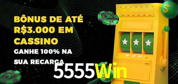 5555Win melhor bônus de depósito